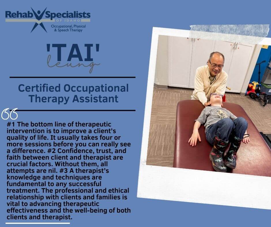 Employee Spotlight TAI (1) RSI Employee Spotlight for Tai, Certified Occupational Therapy Assistant at the RSI Rexburg Pediatric Clinic and the RSI Ashton Therapy Clinic